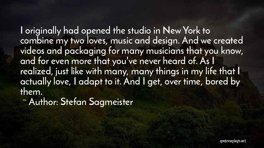 I Just Love Music Quotes By Stefan Sagmeister