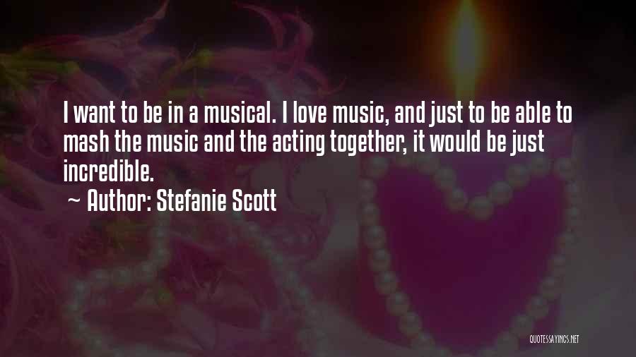 I Just Love Music Quotes By Stefanie Scott