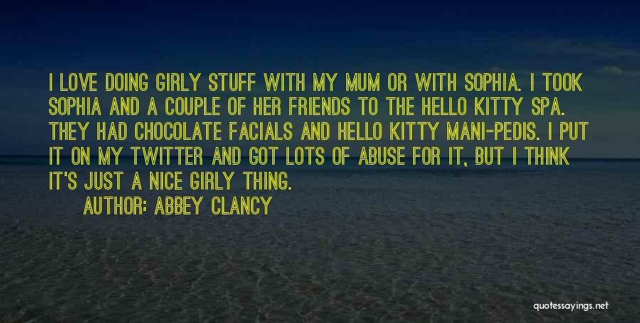 I Just Love My Friends Quotes By Abbey Clancy