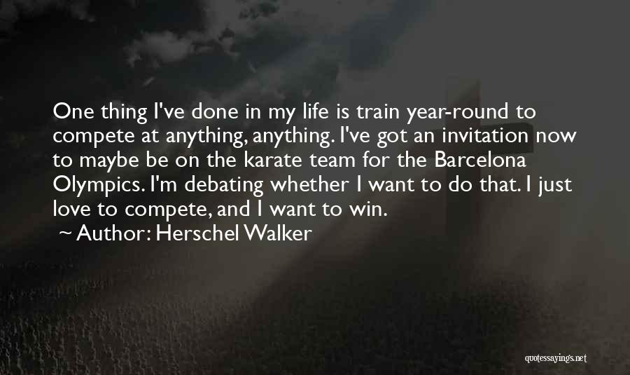 I Just Love My Life Quotes By Herschel Walker