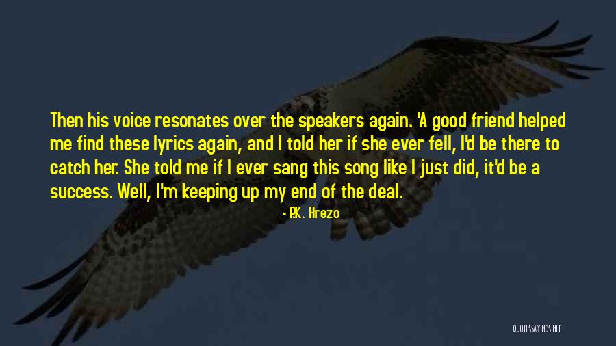 I Just Love This Song Quotes By P.K. Hrezo I Just Love This Song Quotes By P.K. Hrezo