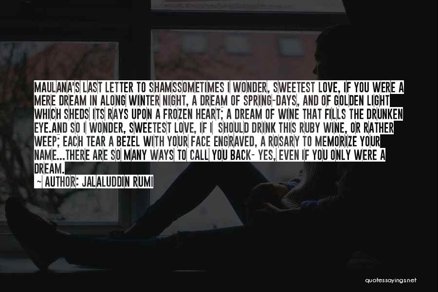 I Just Love Winter Quotes By Jalaluddin Rumi