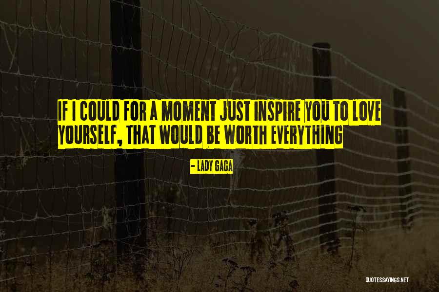 I Just Love You Quotes By Lady Gaga
