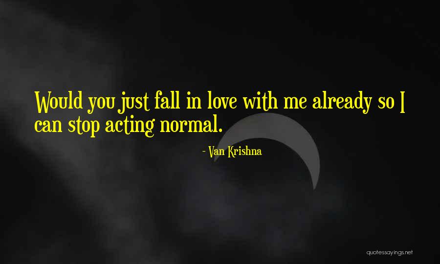 I Just Love You Quotes By Van Krishna