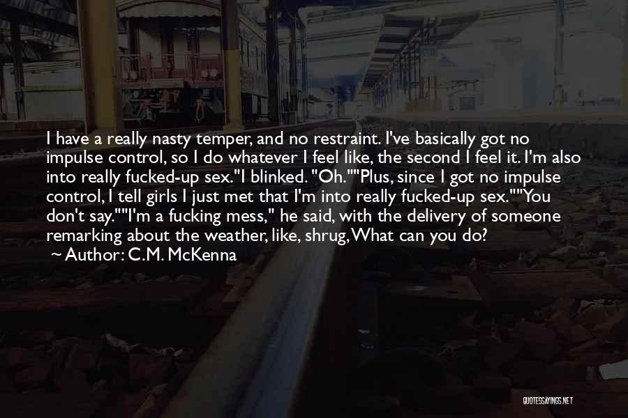 I Just Met Someone Quotes By C.M. McKenna