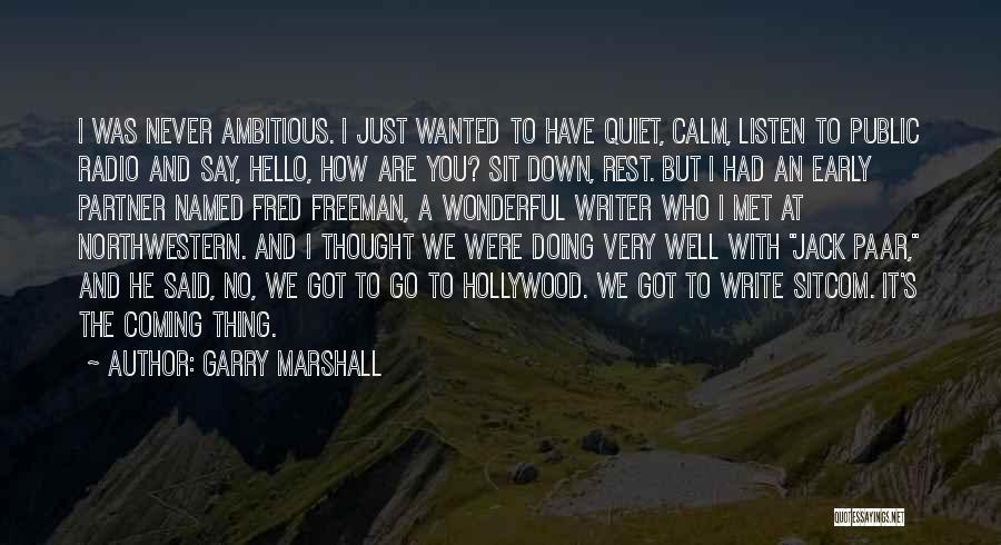 I Just Met You But Quotes By Garry Marshall