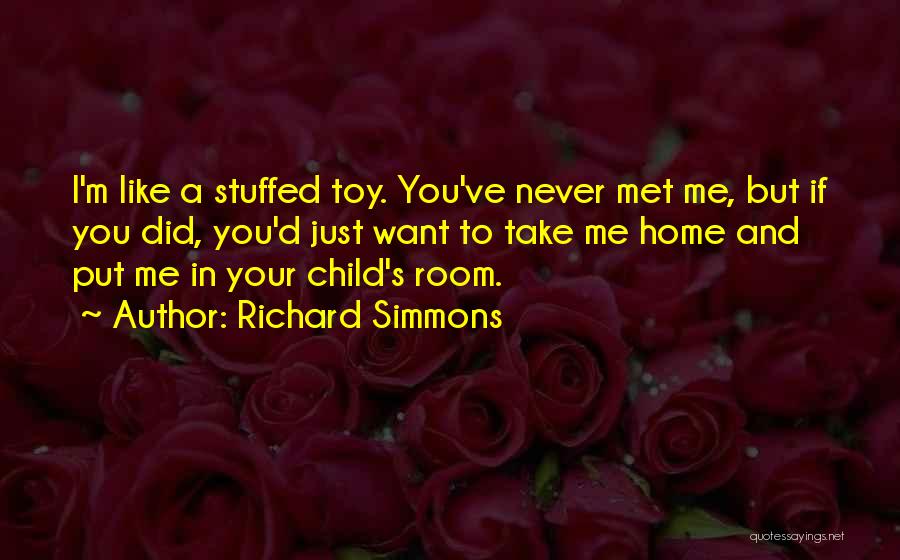 I Just Met You But Quotes By Richard Simmons