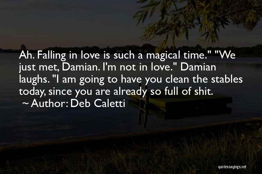 I Just Met You Love Quotes By Deb Caletti