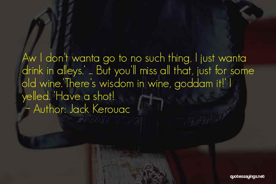 I Just Miss The Old You Quotes By Jack Kerouac