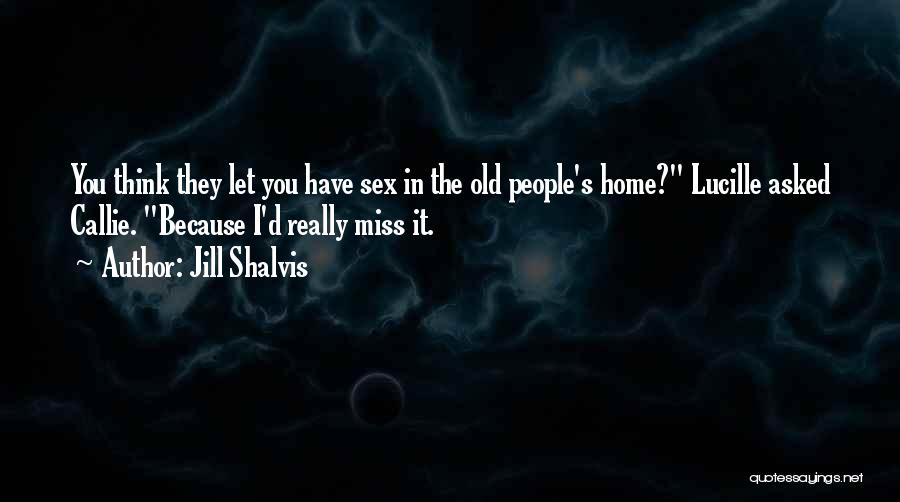 I Just Miss The Old You Quotes By Jill Shalvis