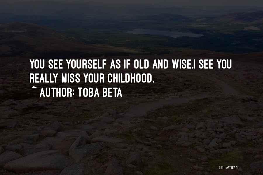 I Just Miss The Old You Quotes By Toba Beta