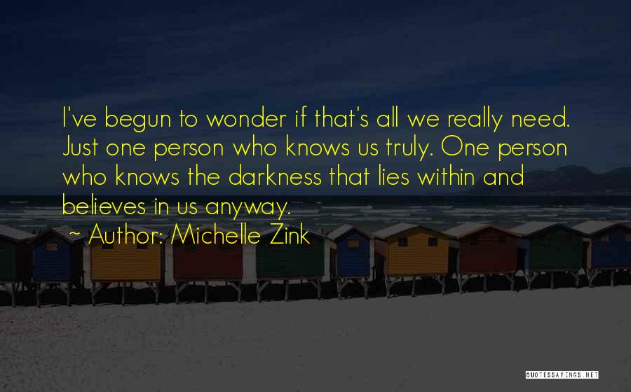 I Just Need One Person Quotes By Michelle Zink