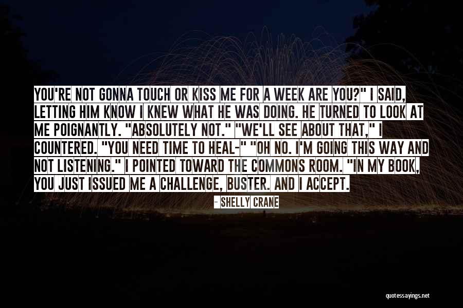 I Just Need You To Know Quotes By Shelly Crane I Just Need You To Know Quotes By Shelly Crane