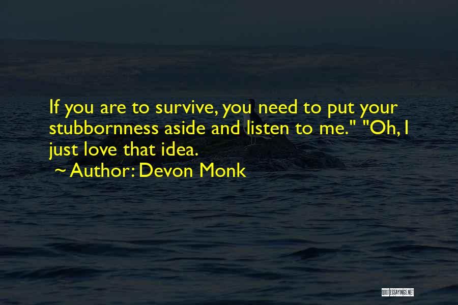 I Just Need You To Love Me Quotes By Devon Monk