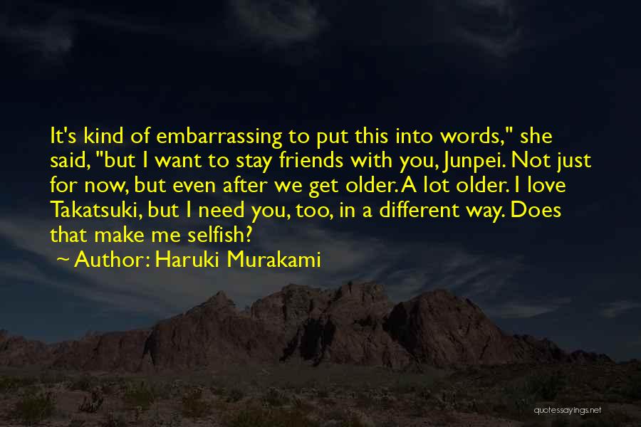 I Just Need You To Love Me Quotes By Haruki Murakami