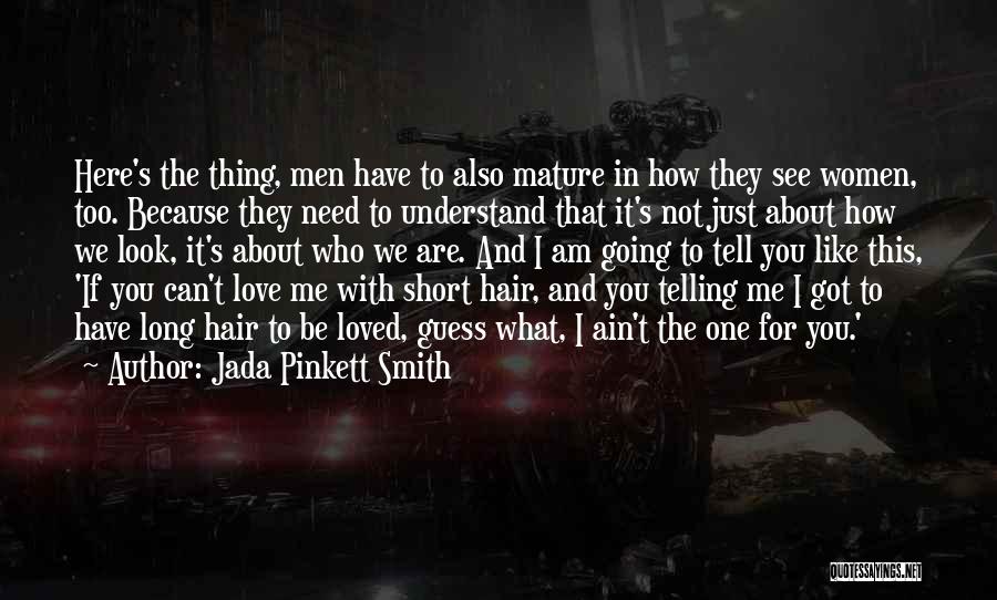 I Just Need You To Love Me Quotes By Jada Pinkett Smith