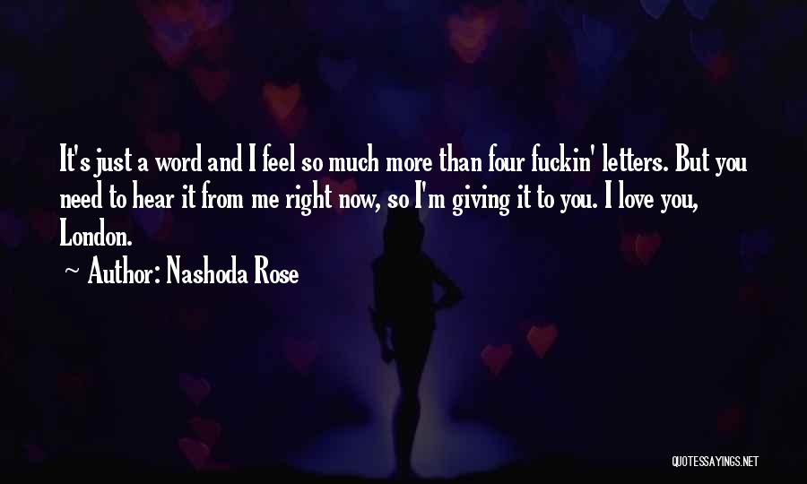 I Just Need You To Love Me Quotes By Nashoda Rose