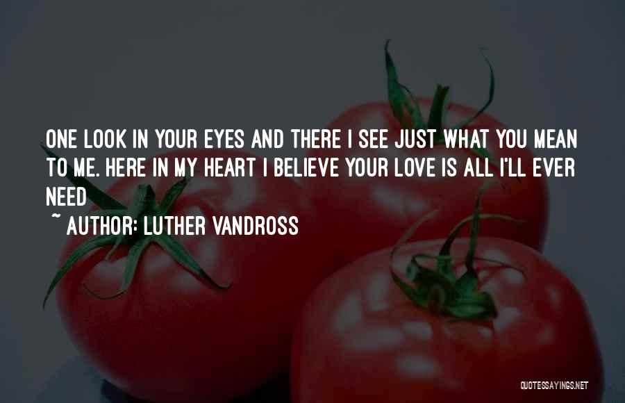 I Just Need Your Love Quotes By Luther Vandross