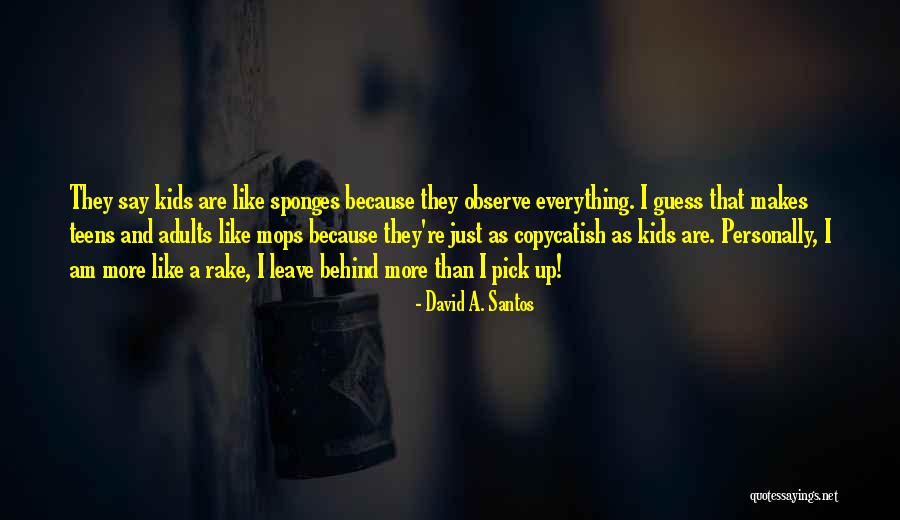 I Just Observe Quotes By David A. Santos I Just Observe Quotes By David A. Santos