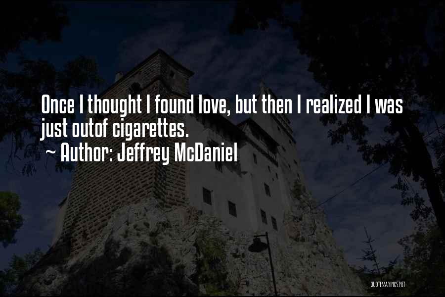 I Just Realized Quotes By Jeffrey McDaniel