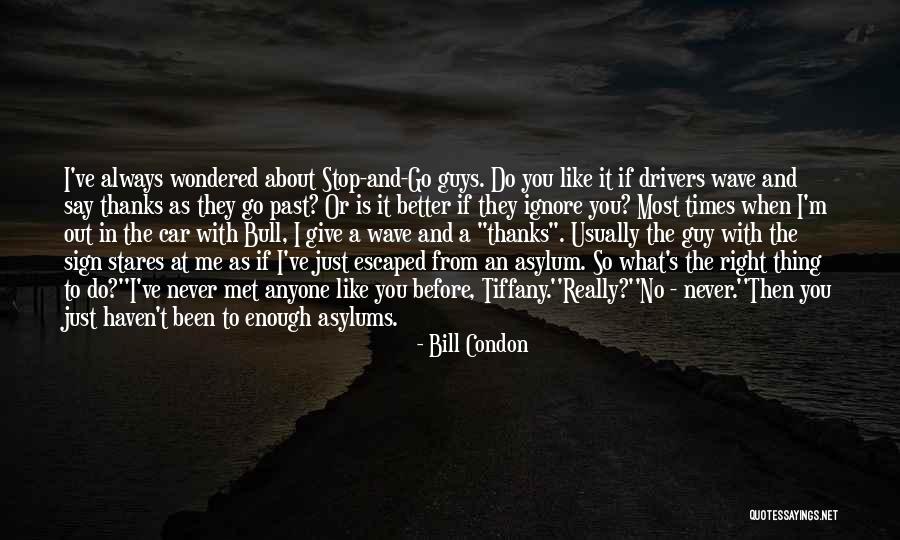 I Just Really Like You Quotes By Bill Condon