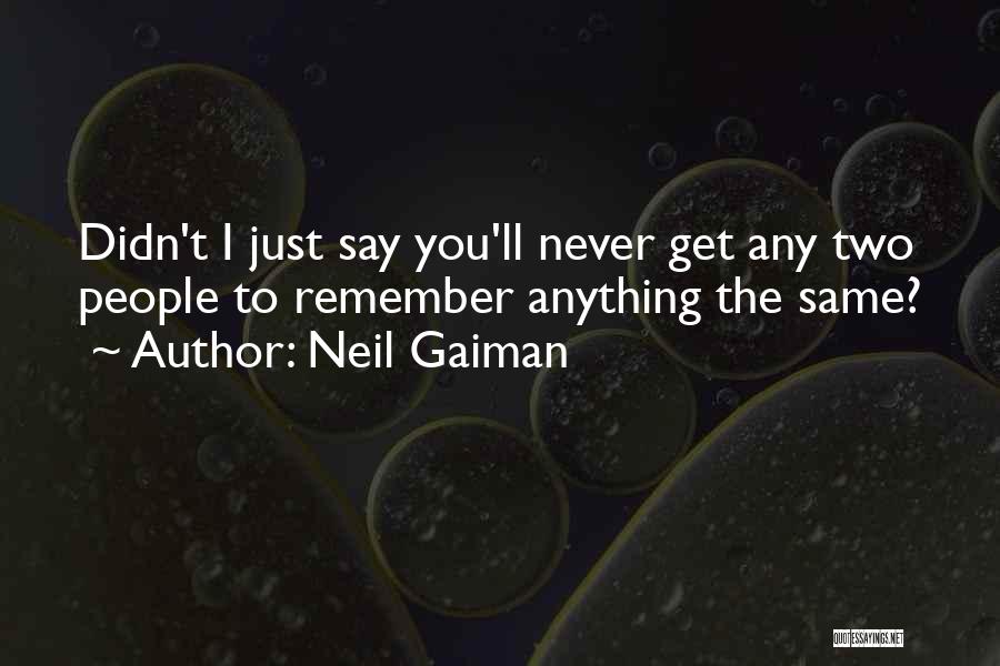 I Just Remember You Quotes By Neil Gaiman