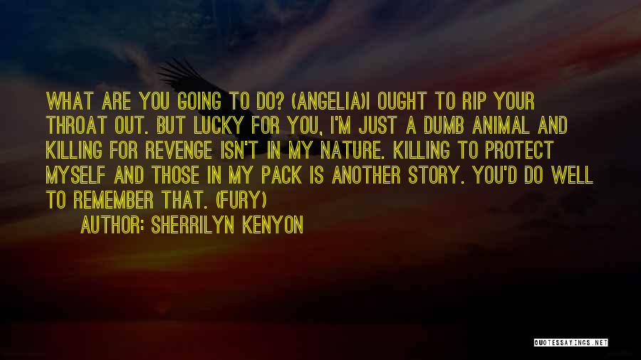 I Just Remember You Quotes By Sherrilyn Kenyon