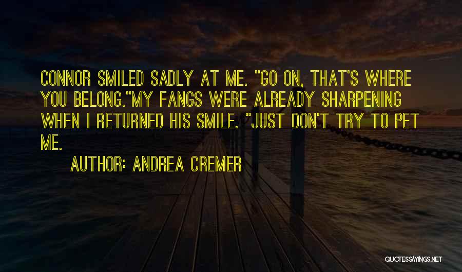 I Just Smile Quotes By Andrea Cremer