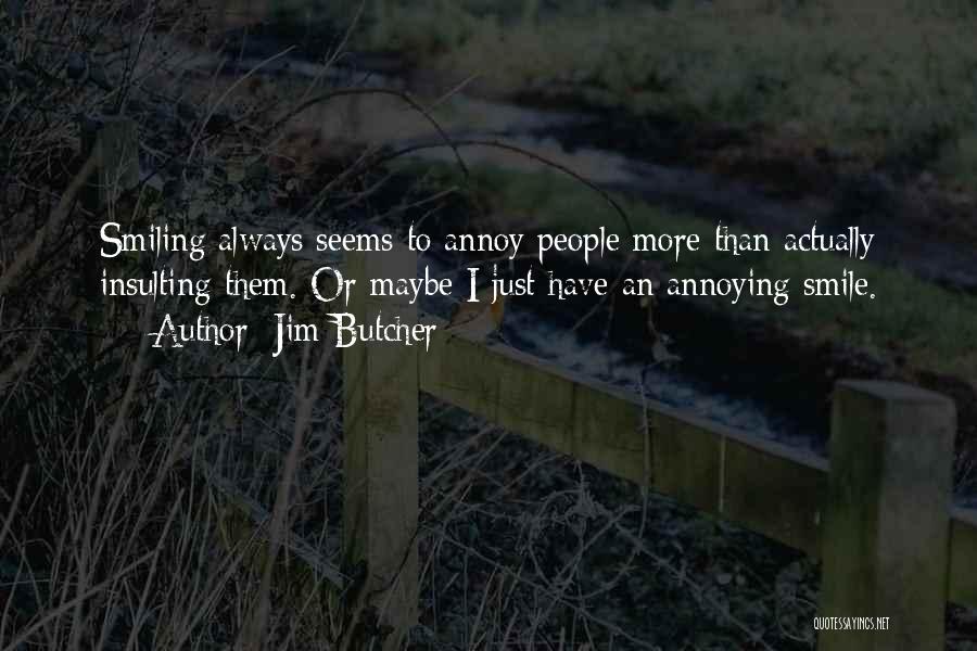 I Just Smile Quotes By Jim Butcher