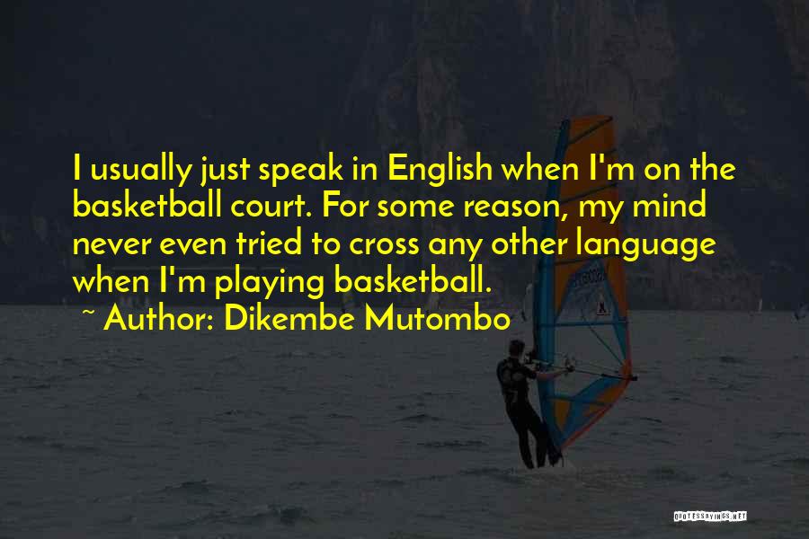I Just Speak My Mind Quotes By Dikembe Mutombo