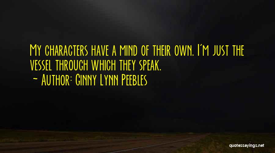 I Just Speak My Mind Quotes By Ginny Lynn Peebles