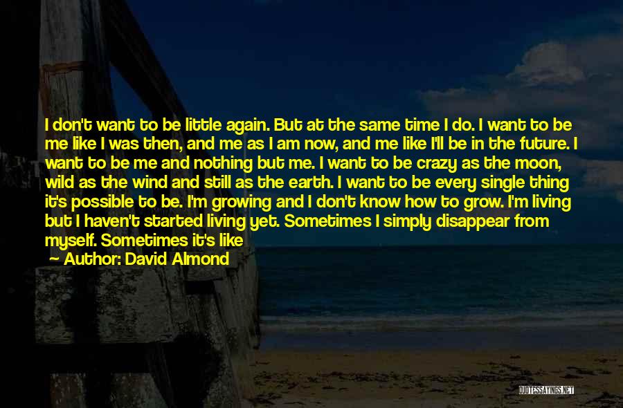 I Just Started Living Quotes By David Almond