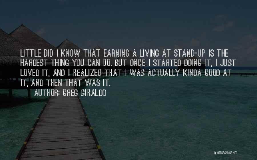 I Just Started Living Quotes By Greg Giraldo