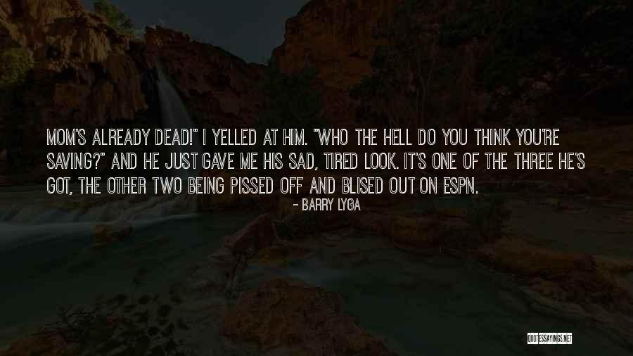 I Just Tired Quotes By Barry Lyga I Just Tired Quotes By Barry Lyga