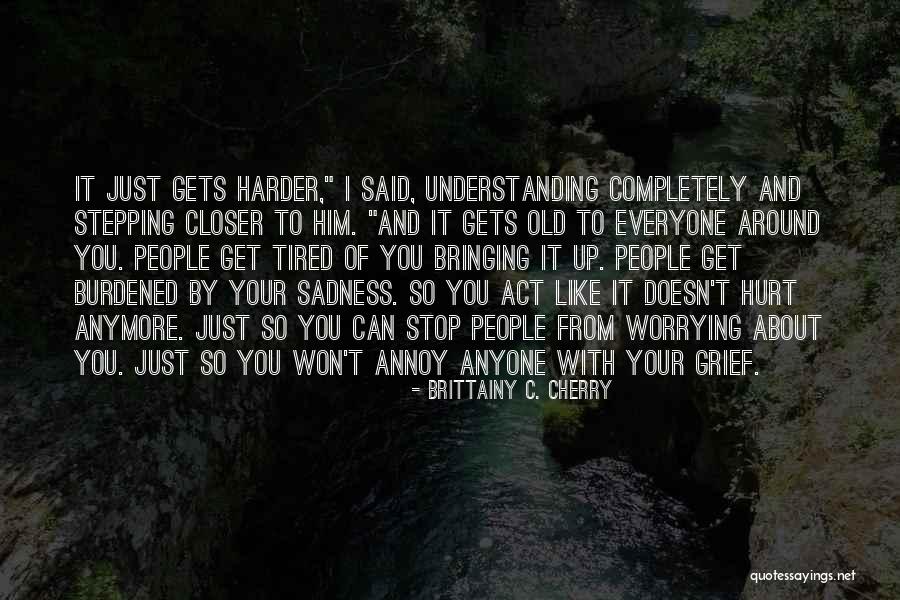 I Just Tired Quotes By Brittainy C. Cherry I Just Tired Quotes By Brittainy C. Cherry