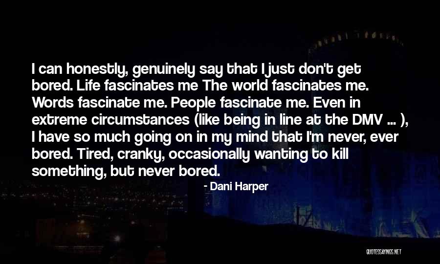 I Just Tired Quotes By Dani Harper I Just Tired Quotes By Dani Harper
