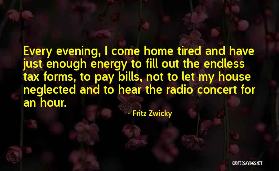 I Just Tired Quotes By Fritz Zwicky I Just Tired Quotes By Fritz Zwicky