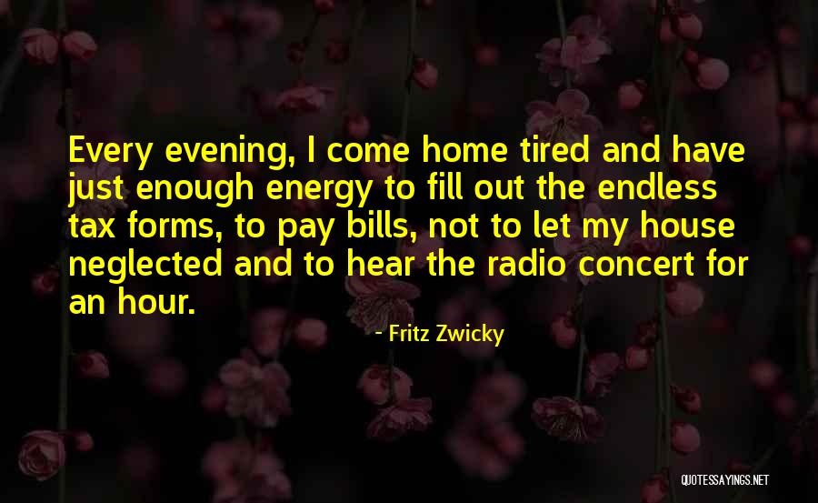 I Just Tired Quotes By Fritz Zwicky