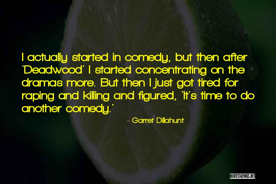 I Just Tired Quotes By Garret Dillahunt I Just Tired Quotes By Garret Dillahunt