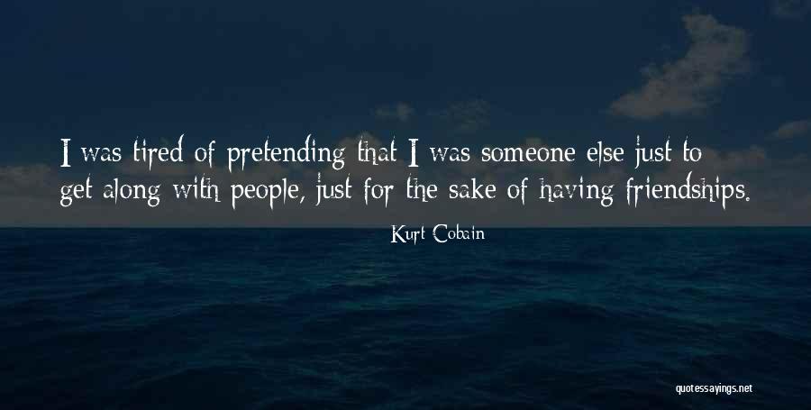 I Just Tired Quotes By Kurt Cobain