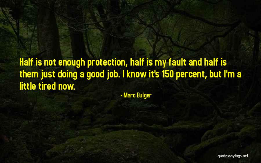 I Just Tired Quotes By Marc Bulger