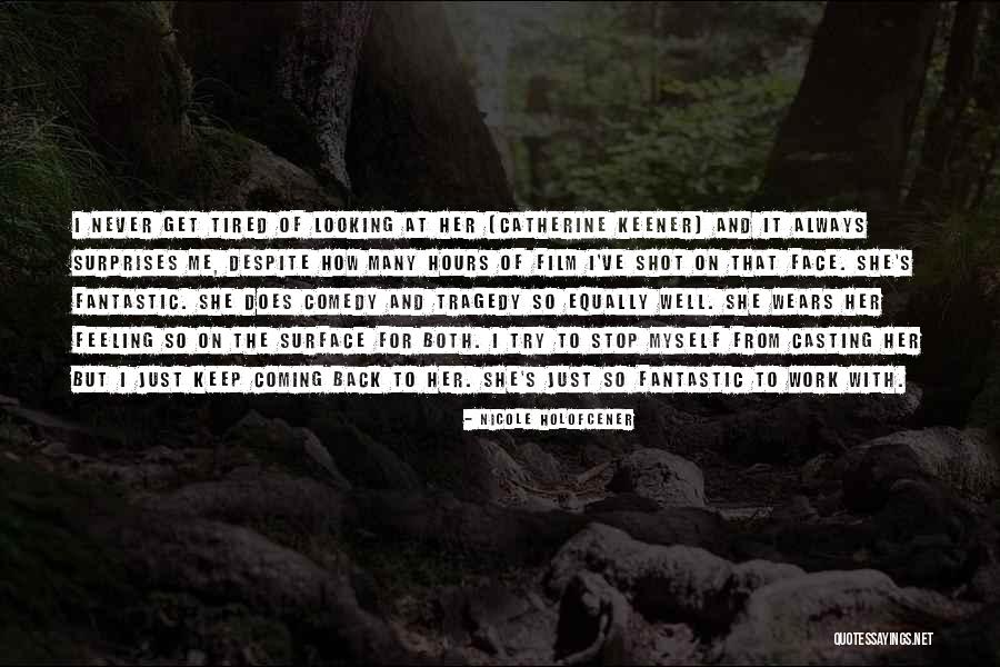 I Just Tired Quotes By Nicole Holofcener I Just Tired Quotes By Nicole Holofcener