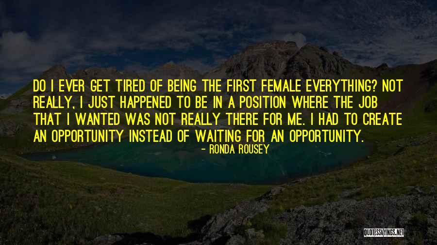 I Just Tired Quotes By Ronda Rousey