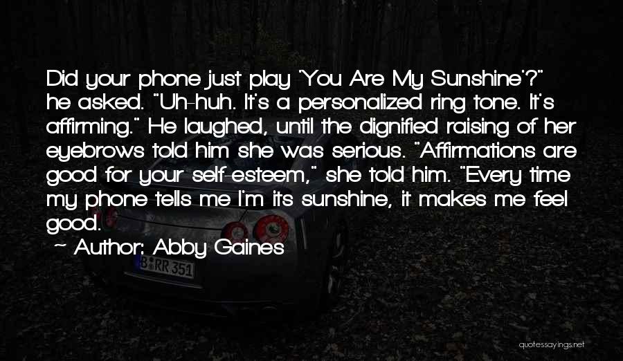 I Just Told You Quotes By Abby Gaines