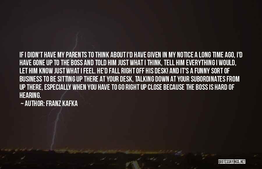 I Just Told You Quotes By Franz Kafka