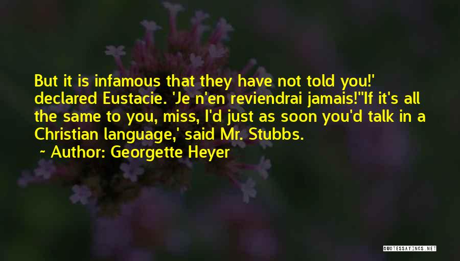 I Just Told You Quotes By Georgette Heyer