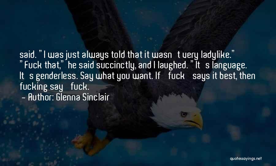 I Just Told You Quotes By Glenna Sinclair