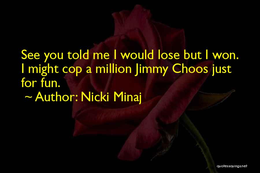 I Just Told You Quotes By Nicki Minaj