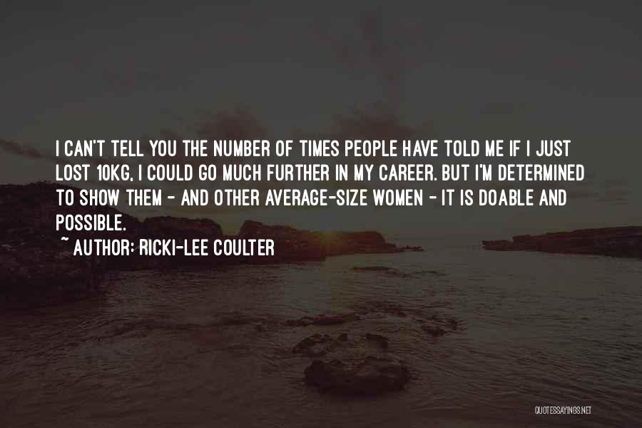 I Just Told You Quotes By Ricki-Lee Coulter