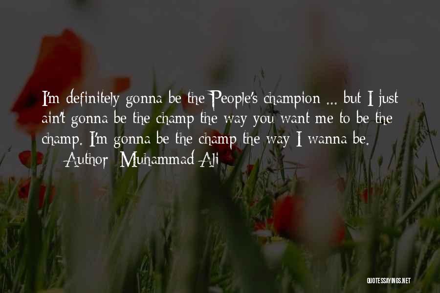 I Just Wanna Be Me Quotes By Muhammad Ali